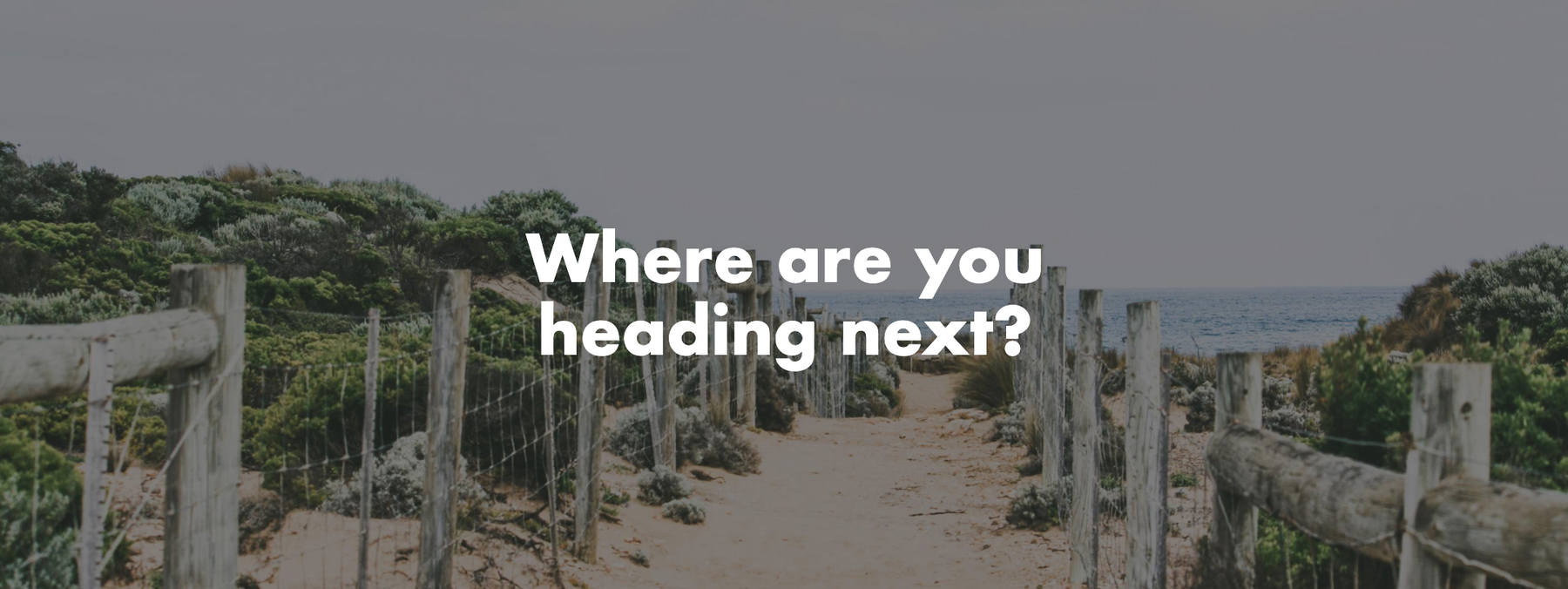 Where are you heading next?